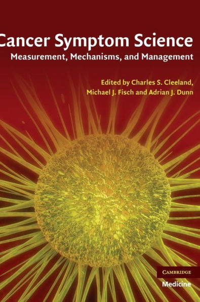 Cancer Symptom Science: Measurement, Mechanisms, and Management