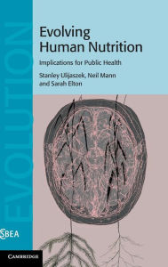 Title: Evolving Human Nutrition: Implications for Public Health, Author: Stanley J. Ulijaszek