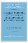 The Rise and Fall of the English Ecclesiastical Courts, 1500-1860