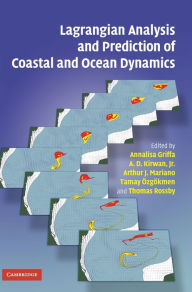 Title: Lagrangian Analysis and Prediction of Coastal and Ocean Dynamics, Author: Annalisa Griffa