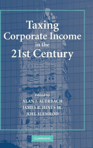 Title: Taxing Corporate Income in the 21st Century, Author: Alan J. Auerbach