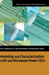 Title: Modeling and Characterization of RF and Microwave Power FETs, Author: Peter Aaen