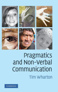Title: Pragmatics and Non-Verbal Communication, Author: Tim Wharton