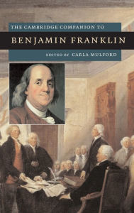 Title: The Cambridge Companion to Benjamin Franklin, Author: Carla Mulford