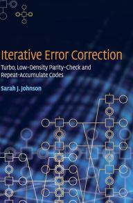 Title: Iterative Error Correction: Turbo, Low-Density Parity-Check and Repeat-Accumulate Codes, Author: Sarah J. Johnson