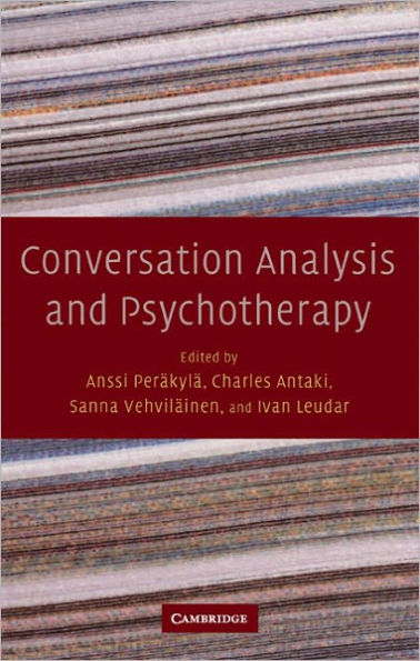 Conversation Analysis and Psychotherapy / Edition 1