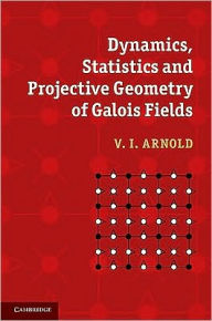 Title: Dynamics, Statistics and Projective Geometry of Galois Fields, Author: V. I. Arnold