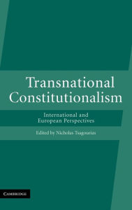 Title: Transnational Constitutionalism: International and European Perspectives, Author: Nicholas Tsagourias