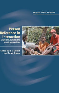 Title: Person Reference in Interaction: Linguistic, Cultural and Social Perspectives, Author: N. J. Enfield