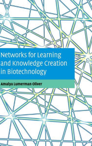 Title: Networks for Learning and Knowledge Creation in Biotechnology, Author: Amalya Lumerman Oliver