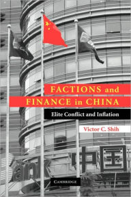 Title: Factions and Finance in China: Elite Conflict and Inflation, Author: Victor C. Shih