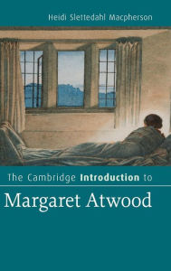 Title: The Cambridge Introduction to Margaret Atwood, Author: Heidi Slettedahl Macpherson