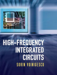 Title: High-Frequency Integrated Circuits, Author: Sorin Voinigescu