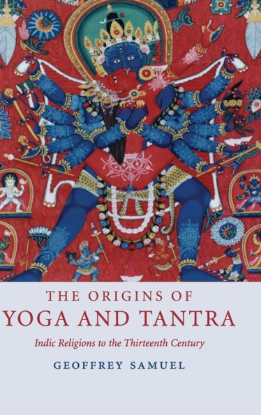 The Origins of Yoga and Tantra: Indic Religions to the Thirteenth Century / Edition 1