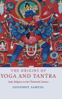 The Origins of Yoga and Tantra: Indic Religions to the Thirteenth Century / Edition 1