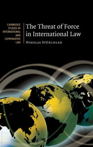 Title: The Threat of Force in International Law, Author: Nikolas Stürchler