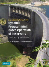 Title: Dynamic Programming Based Operation of Reservoirs: Applicability and Limits / Edition 2, Author: K. D. W. Nandalal