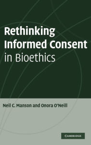 Title: Rethinking Informed Consent in Bioethics, Author: Neil C. Manson