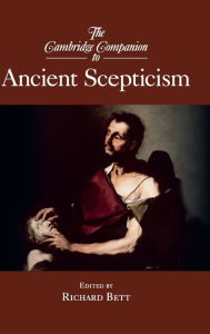 Title: The Cambridge Companion to Ancient Scepticism, Author: Richard Bett