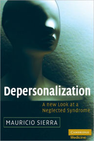 Title: Depersonalization: A New Look at a Neglected Syndrome, Author: Mauricio Sierra