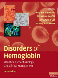 Title: Disorders of Hemoglobin: Genetics, Pathophysiology, and Clinical Management / Edition 2, Author: Martin H. Steinberg