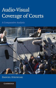 Title: Audio-visual Coverage of Courts: A Comparative Analysis, Author: Daniel Stepniak
