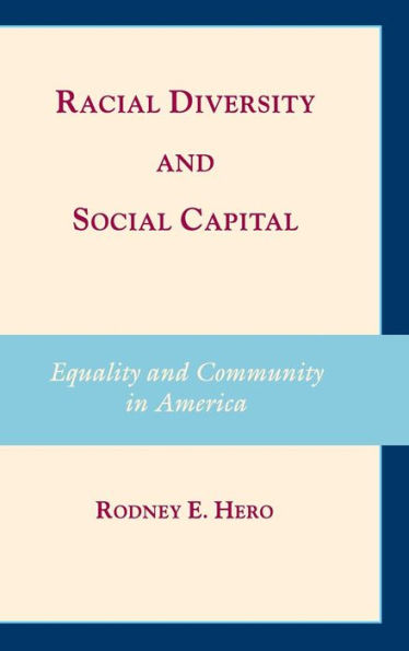 Racial Diversity and Social Capital: Equality and Community in America