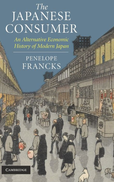 The Japanese Consumer: An Alternative Economic History of Modern Japan
