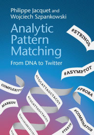 Title: Analytic Pattern Matching: From DNA to Twitter, Author: Philippe Jacquet