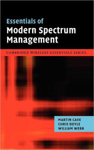 Title: Essentials of Modern Spectrum Management, Author: Martin Cave