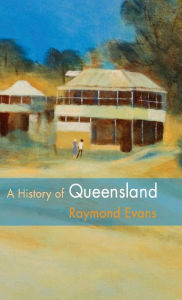 Title: A History of Queensland, Author: Raymond Evans