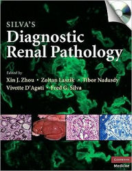 Title: Silva's Diagnostic Renal Pathology, Author: Xin J. Zhou MD