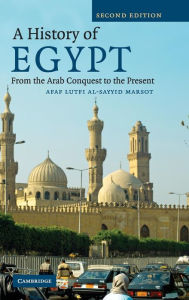 Title: A History of Egypt: From the Arab Conquest to the Present / Edition 2, Author: Afaf Lutfi Al-Sayyid Marsot