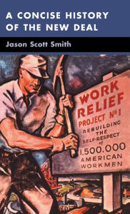 Title: A Concise History of the New Deal, Author: Jason Scott Smith