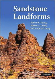 Title: Sandstone Landforms, Author: Robert W. Young