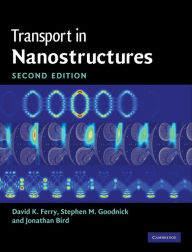 Title: Transport in Nanostructures / Edition 2, Author: David K. Ferry