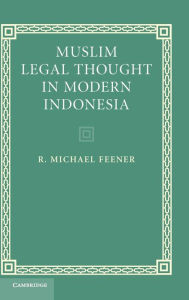 Title: Muslim Legal Thought in Modern Indonesia, Author: R. Michael Feener