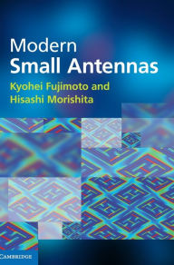 Title: Modern Small Antennas, Author: Kyohei Fujimoto