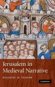 Title: Jerusalem in Medieval Narrative, Author: Suzanne M. Yeager