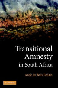 Title: Transitional Amnesty in South Africa, Author: Antje du Bois-Pedain