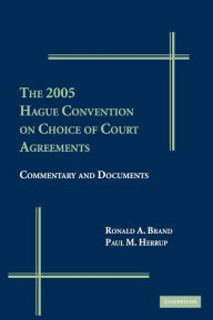 Title: The 2005 Hague Convention on Choice of Court Agreements: Commentary and Documents, Author: Ronald A. Brand