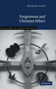 Title: Forgiveness and Christian Ethics, Author: Anthony Bash
