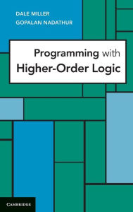 Title: Programming with Higher-Order Logic, Author: Dale Miller