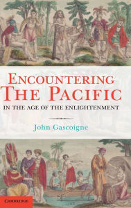 Title: Encountering the Pacific in the Age of the Enlightenment, Author: John Gascoigne
