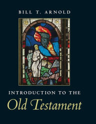 Title: Introduction to the Old Testament, Author: Bill T. Arnold