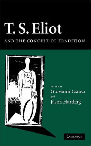 Title: T. S. Eliot and the Concept of Tradition, Author: Giovanni Cianci