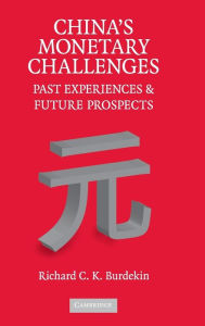 Title: China's Monetary Challenges: Past Experiences and Future Prospects, Author: Richard C. K. Burdekin