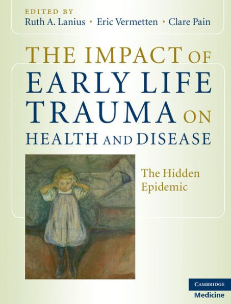 The Impact of Early Life Trauma on Health and Disease: The Hidden Epidemic