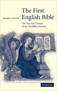 Title: The First English Bible: The Text and Context of the Wycliffite Versions, Author: Mary Dove