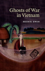 Title: Ghosts of War in Vietnam, Author: Heonik Kwon